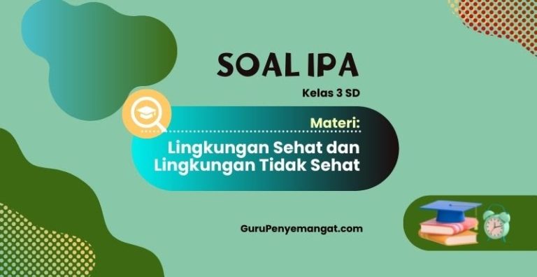 Menjelajahi Lingkungan Sehat: Soal IPA Kelas 3 SD untuk Membangun Pemahaman Dini