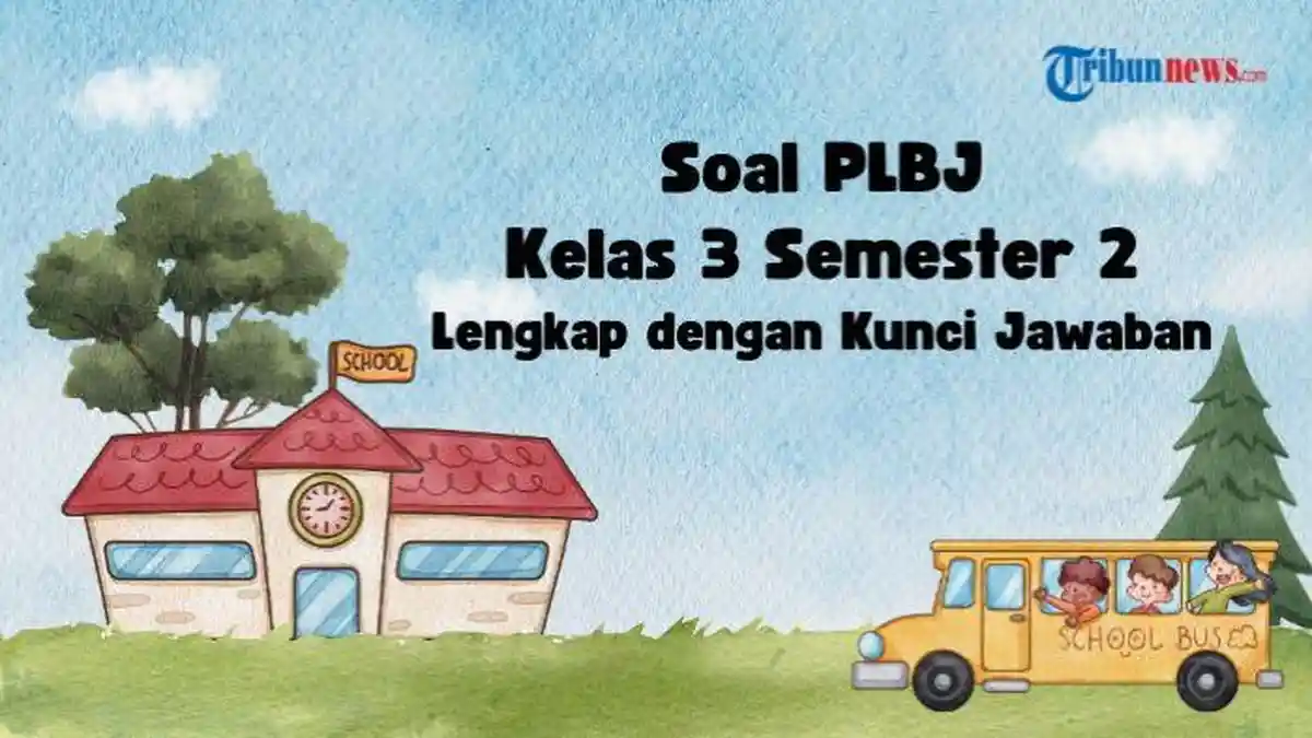 30 Soal PLBJ Kelas 3 Semester 2 dan Kunci Jawaban PAS UAS PAT SAS
