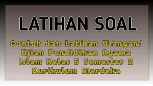 5 Contoh Soal Latihan Kelas 5 PAI Semester 2 yang Wajib Dikuasai Siswa