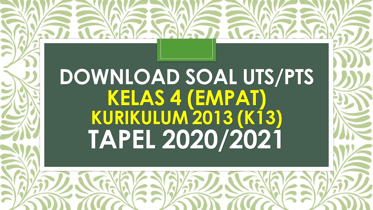 Wajib Tahu Bocoran Soal PTS Kelas 4 Kurikulum 13 Edisi Revisi Agar Nilai Langsung Bagus
